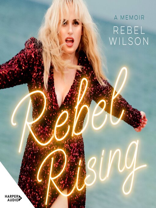 Title details for Rebel Rising by Rebel Wilson - Available